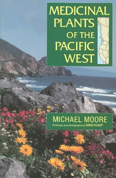 Medicinal plants of the Pacific West / Michael Moore ; illustrated by Mimi Kamp.