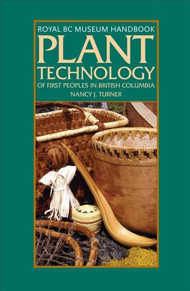 Plant technology of First Peoples in British Columbia / Nancy J. Turner.
