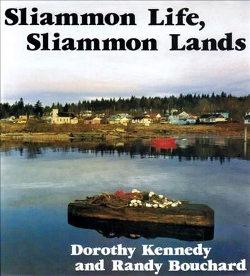 Sliammon life, Sliammon lands / Dorothy Kennedy and Randy Bouchard.