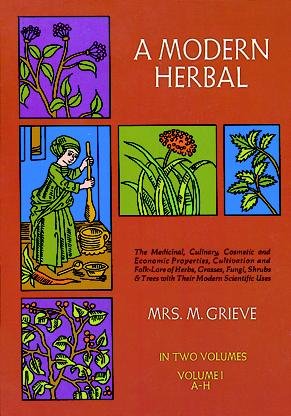 A modern herbal : the medicinal, culinary, cosmetic and economic properties, cultivation and folk-lore of herbs, grasses, fungi, shrubs, & trees with all  their modern scientific uses / by Mrs. M. Grieve ; with an introd. by the editor, Mrs. C. F. Leyel. --