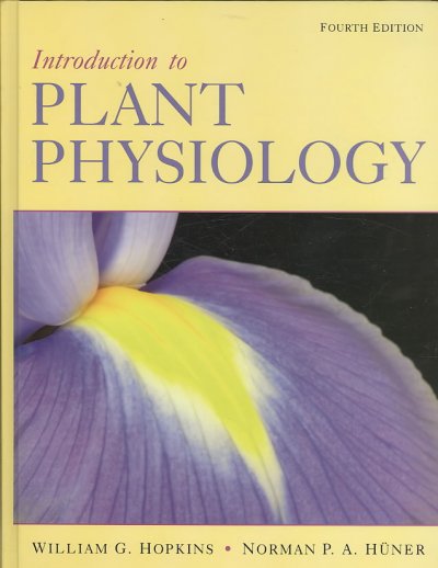 Introduction to plant physiology / William G. Hopkins and Norman P.A. Hüner.
