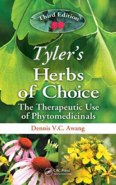 Tyler's herbs of choice : the therapeutic use of phytomedicinals / Dennis V.C. Awang.